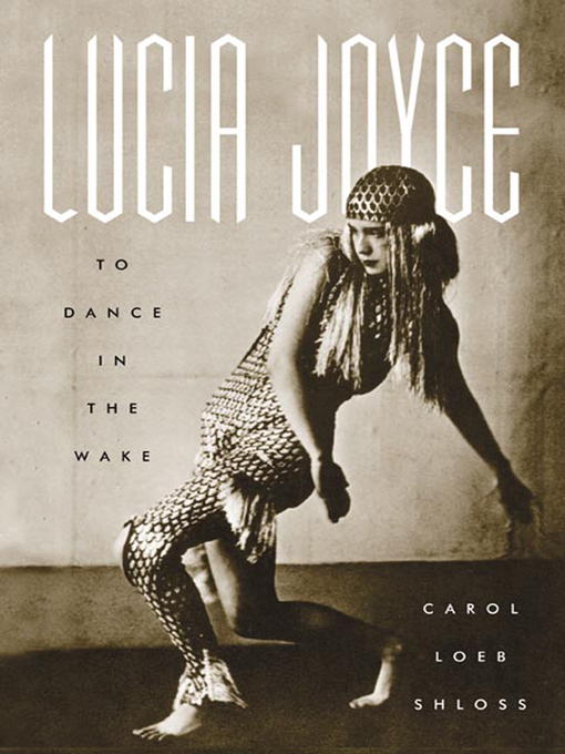 Title details for Lucia Joyce by Carol Loeb Shloss - Wait list